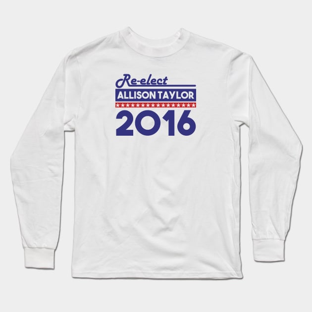 Re-Elect Allison Taylor 2016 (Bold) Long Sleeve T-Shirt by PsychicCat